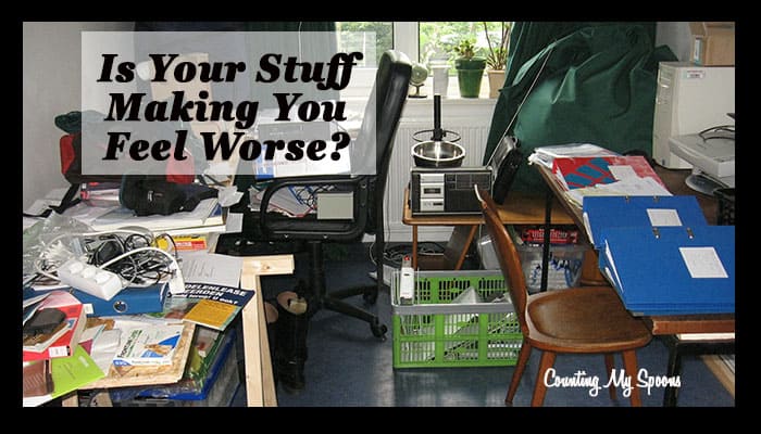 Is Your Stuff Making You Feel Worse?