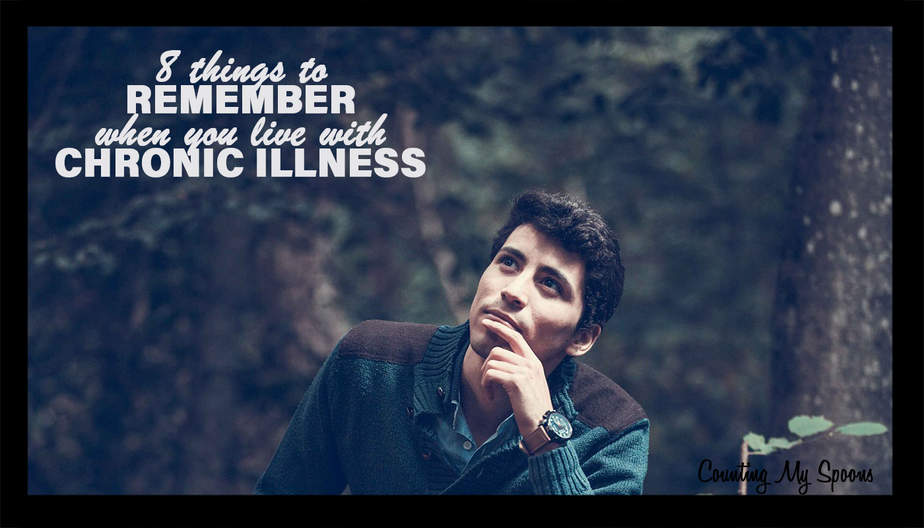 8 things you need to remember when living with chronic illness