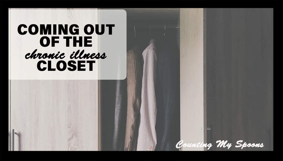 Coming Out of the Chronic Illness Closet - Counting My Spoons