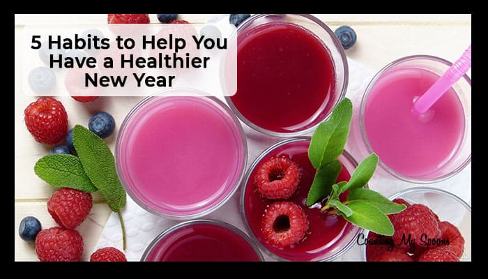 5 Ways to Start the New Year Healthier - Counting My Spoons