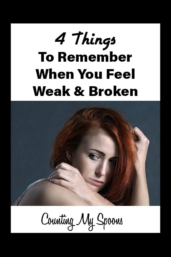 4 things I do when I feel weak and broken