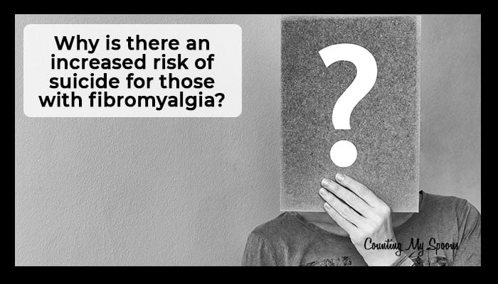 Why is there an increased risk of suicide for those with fibromyalgia?