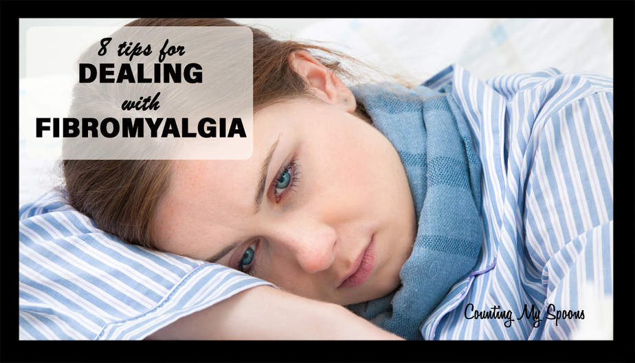 8 Tips for Dealing with Fibromyalgia - Counting My Spoons